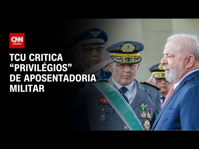 TCU critica "privilégios" de aposentadoria militar | BASTIDORES CNN