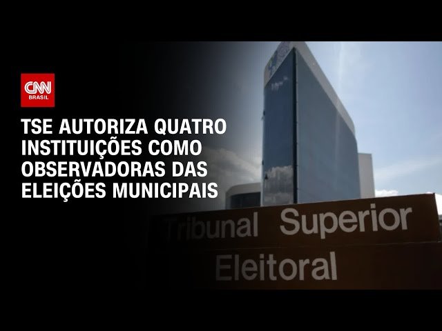 TSE autoriza quatro instituições como observadoras das eleições municipais | CNN 360º