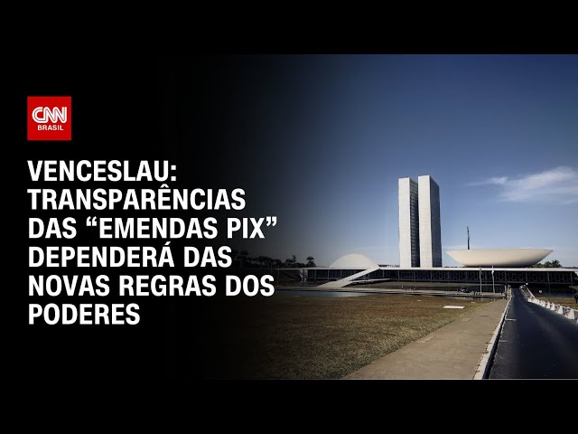 Venceslau: Transparências das “emendas Pix” dependerá das novas regras dos Poderes | ARENA