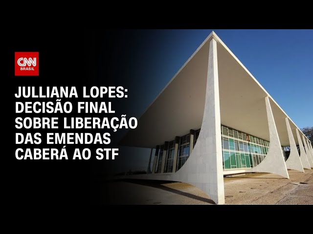 Julliana Lopes: Decisão final sobre liberação das emendas caberá ao STF | CNN ARENA