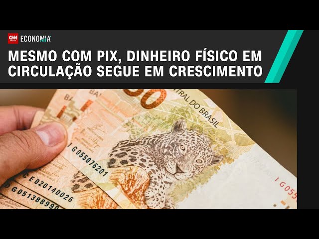 Mesmo com Pix, dinheiro físico em circulação segue em crescimento | CNN NOVO DIA