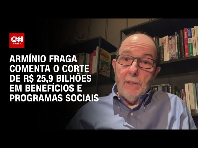 Armínio Fraga comenta o corte de R$ 25,9 bilhões em benefícios e programas sociais | WW