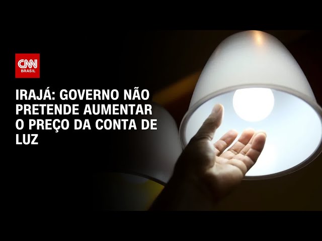 Irajá: Governo não pretende aumentar o preço da conta de luz | CNN ARENA