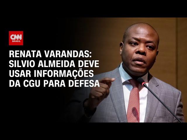 Renata Varandas: Silvio Almeida deve usar informações da CGU para defesa | CNN 360º