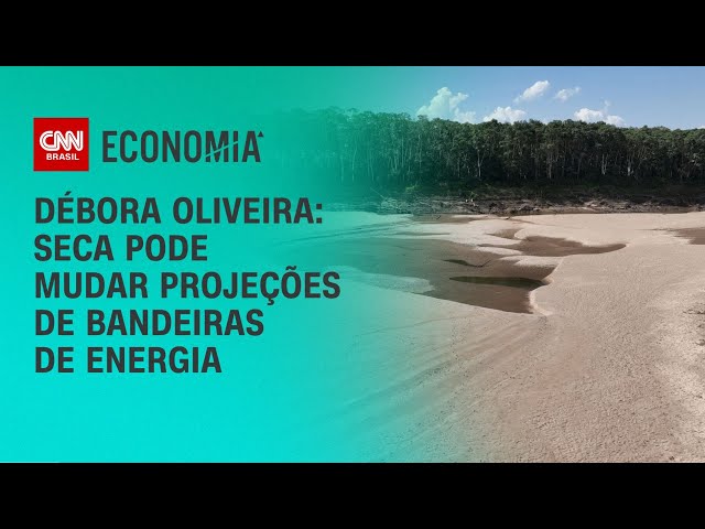 Débora Oliveira: Seca pode mudar projeções de bandeiras de energia | CNN NOVO DIA