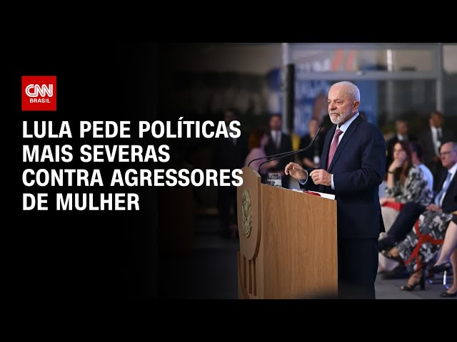 Lula pede políticas mais severas contra agressores de mulher | CNN Arena