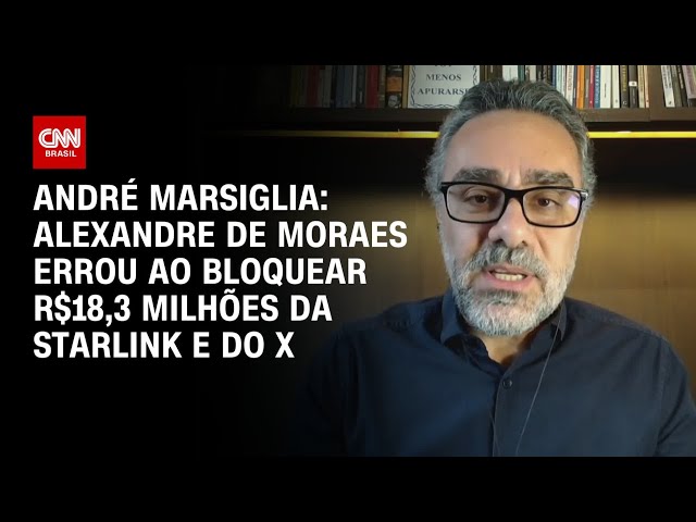 André Marsiglia: Alexandre de Moraes errou ao bloquear R$18,3 milhões da Starlink e do X | CNN 360