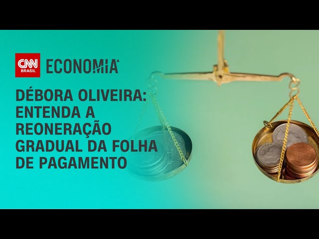 Débora Oliveira: Entenda a reoneração gradual da folha de pagamento | LIVE CNN