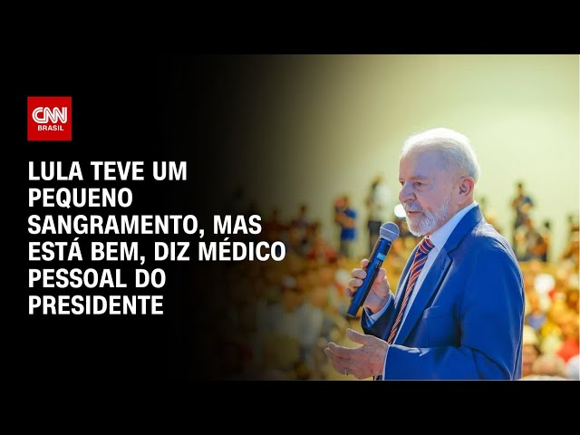 Lula teve um pequeno sangramento, mas está bem, diz médico pessoal do presidente | CNN PRIME TIME