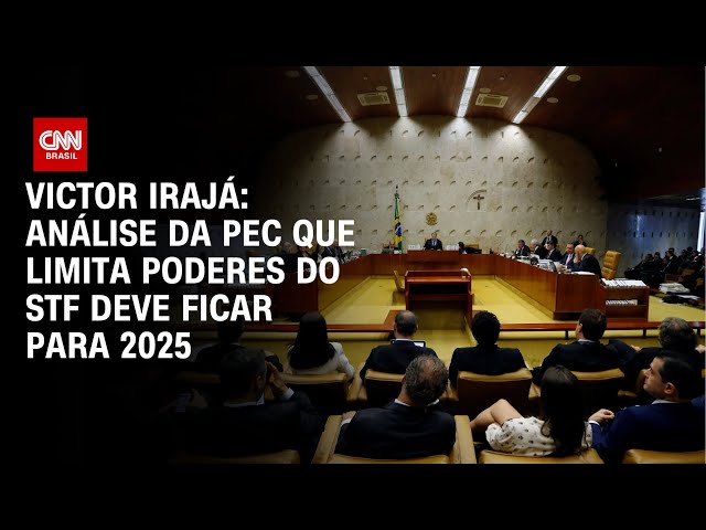 Victor Irajá: Análise da PEC que limita poderes do STF deve ficar para 2025 | CNN 360°