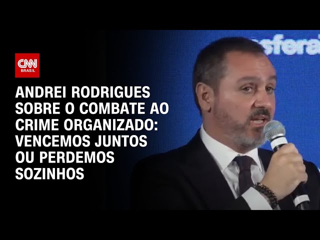 Andrei Rodrigues sobre o combate ao crime organizado: Vencemos juntos ou perdemos sozinhos | AGORA