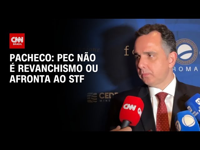 Pacheco: PEC não é revanchismo ou afronta ao STF | AGORA CNN