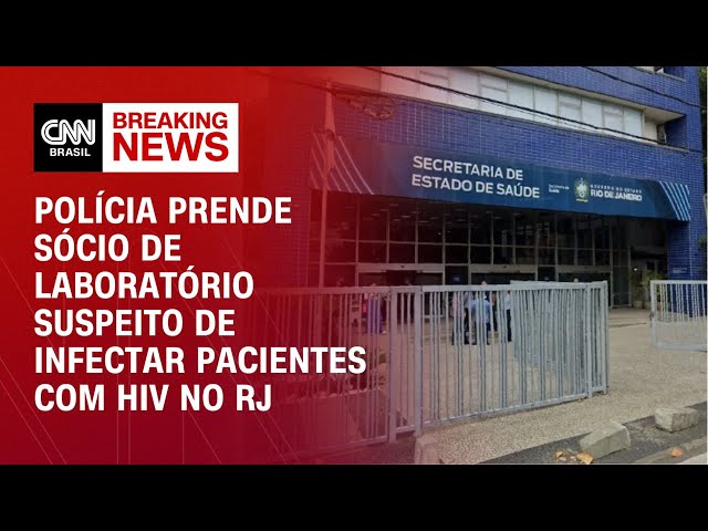 Polícia prende sócio de laboratório suspeito de infectar pacientes com HIV no RJ | CNN NOVO DIA