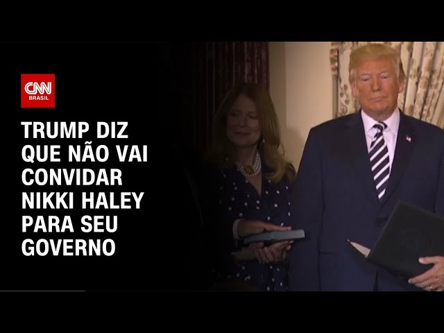 Trump diz que não vai convidar Nikki Haley para seu governo | AGORA CNN