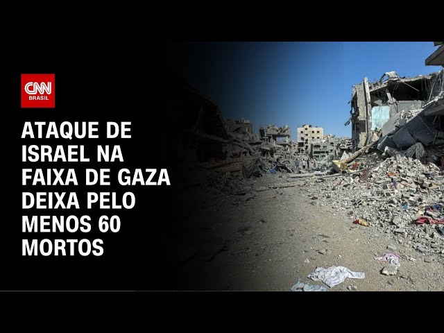 Ataque de Israel na Faixa de Gaza deixa pelo menos 60 mortos | LIVE CNN