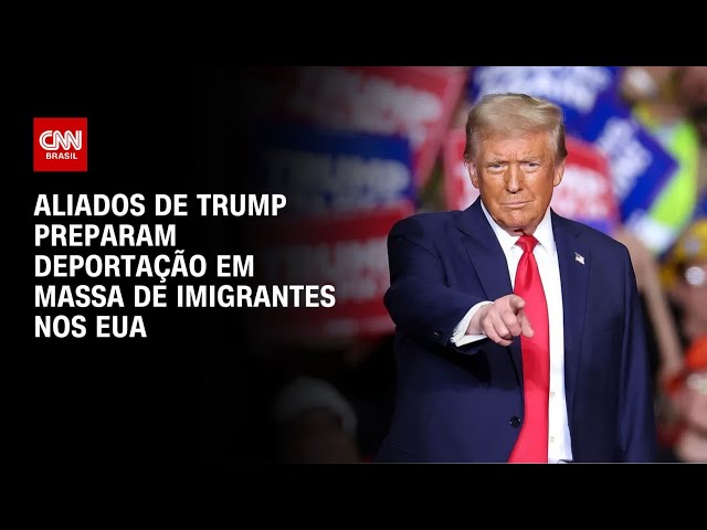 Aliados de Trump preparam deportação em massa de imigrantes nos EUA | BASTIDORES CNN