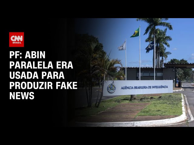 PF: Abin Paralela era usada para produzir fake news | BASTIDORES CNN