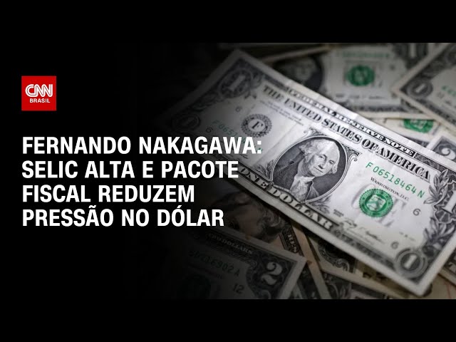 Fernando Nakagawa: Selic alta e pacote fiscal reduzem pressão do dólar | BASTIDORES CNN