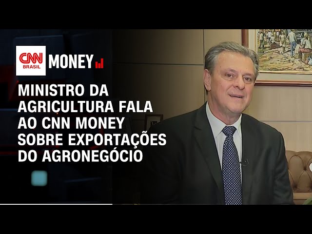 Ministro da Agricultura fala ao CNN Money sobre exportações do agronegócio | CNN MONEY