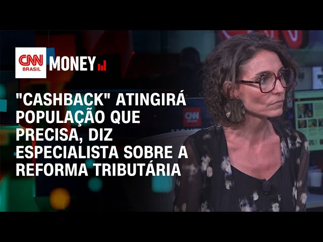 "Cashback" atingirá população que precisa, diz especialista sobre a reforma tributária | Money News